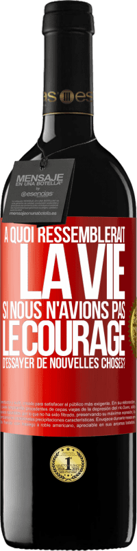 39,95 € Envoi gratuit | Vin rouge Édition RED MBE Réserve À quoi ressemblerait la vie si nous n'avions pas le courage d'essayer de nouvelles choses? Étiquette Rouge. Étiquette personnalisable Réserve 12 Mois Récolte 2014 Tempranillo