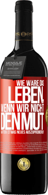 39,95 € Kostenloser Versand | Rotwein RED Ausgabe MBE Reserve Wie wäre das Leben, wenn wir nicht den Mut hätten, etwas Neues auszuprobieren? Rote Markierung. Anpassbares Etikett Reserve 12 Monate Ernte 2014 Tempranillo