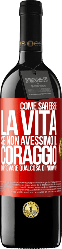 39,95 € Spedizione Gratuita | Vino rosso Edizione RED MBE Riserva Come sarebbe la vita se non avessimo il coraggio di provare qualcosa di nuovo? Etichetta Rossa. Etichetta personalizzabile Riserva 12 Mesi Raccogliere 2016 Tempranillo