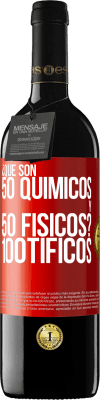 39,95 € Envío gratis | Vino Tinto Edición RED MBE Reserva ¿Qué son 50 químicos y 50 físicos? 100tíficos Etiqueta Roja. Etiqueta personalizable Reserva 12 Meses Cosecha 2015 Tempranillo