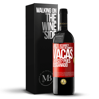 «¿Qué te ocurre? Me siento como un campo sin vacas. ¿Y eso? Pues desganado» Edición RED MBE Reserva