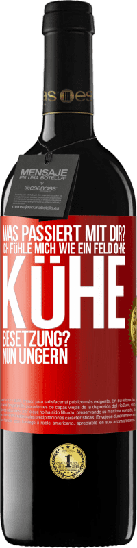 39,95 € Kostenloser Versand | Rotwein RED Ausgabe MBE Reserve Was passiert mit dir? Ich fühle mich wie ein Feld ohne Kühe. Besetzung? Nun ungern Rote Markierung. Anpassbares Etikett Reserve 12 Monate Ernte 2014 Tempranillo