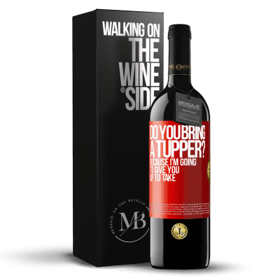 «Do you bring a tupper? Because I'm going to give you up to take» RED Edition MBE Reserve