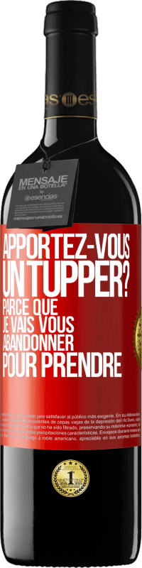 39,95 € Envoi gratuit | Vin rouge Édition RED MBE Réserve Apportez-vous un tupper? Parce que je vais vous abandonner pour prendre Étiquette Rouge. Étiquette personnalisable Réserve 12 Mois Récolte 2014 Tempranillo