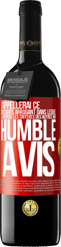 39,95 € Envoi gratuit | Vin rouge Édition RED MBE Réserve J'appellerai ce discours arrogant dans lequel je méprise les critères des autres: mon humble avis Étiquette Rouge. Étiquette personnalisable Réserve 12 Mois Récolte 2014 Tempranillo