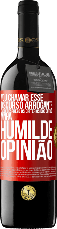 39,95 € Envio grátis | Vinho tinto Edição RED MBE Reserva Vou chamar esse discurso arrogante em que desprezo os critérios dos outros: minha humilde opinião Etiqueta Vermelha. Etiqueta personalizável Reserva 12 Meses Colheita 2014 Tempranillo