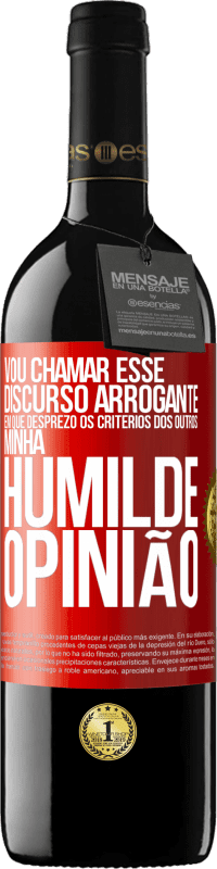 39,95 € Envio grátis | Vinho tinto Edição RED MBE Reserva Vou chamar esse discurso arrogante em que desprezo os critérios dos outros: minha humilde opinião Etiqueta Vermelha. Etiqueta personalizável Reserva 12 Meses Colheita 2016 Tempranillo