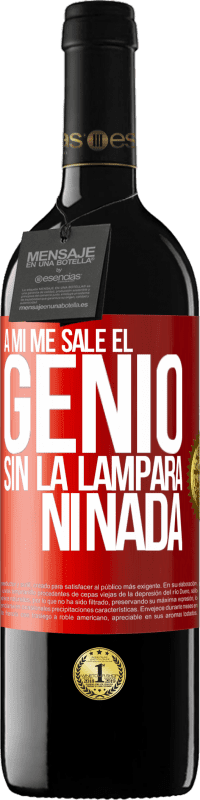 39,95 € Envío gratis | Vino Tinto Edición RED MBE Reserva A mí me sale el genio sin la lámpara ni nada Etiqueta Roja. Etiqueta personalizable Reserva 12 Meses Cosecha 2014 Tempranillo