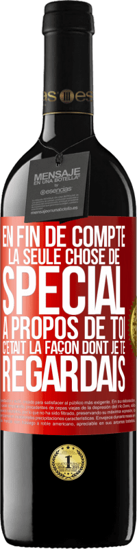 39,95 € Envoi gratuit | Vin rouge Édition RED MBE Réserve En fin de compte, la seule chose de spécial à propos de toi c'était la façon dont je te regardais Étiquette Rouge. Étiquette personnalisable Réserve 12 Mois Récolte 2015 Tempranillo