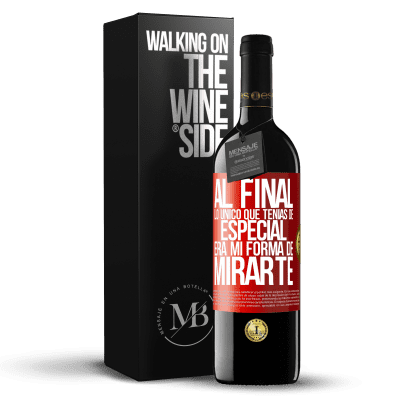 «Al final lo único que tenías de especial, era mi forma de mirarte» Edición RED MBE Reserva