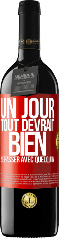 39,95 € Envoi gratuit | Vin rouge Édition RED MBE Réserve Un jour, tout devrait bien se passer avec quelqu'un Étiquette Rouge. Étiquette personnalisable Réserve 12 Mois Récolte 2014 Tempranillo