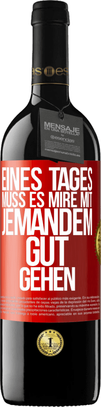 39,95 € Kostenloser Versand | Rotwein RED Ausgabe MBE Reserve Eines Tages muss es mire mit jemandem gut gehen Rote Markierung. Anpassbares Etikett Reserve 12 Monate Ernte 2014 Tempranillo