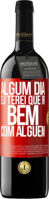 39,95 € Envio grátis | Vinho tinto Edição RED MBE Reserva Algum dia eu terei que ir bem com alguem Etiqueta Vermelha. Etiqueta personalizável Reserva 12 Meses Colheita 2016 Tempranillo