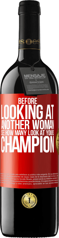 39,95 € Free Shipping | Red Wine RED Edition MBE Reserve Before looking at another woman, see how many look at yours, champion Red Label. Customizable label Reserve 12 Months Harvest 2015 Tempranillo