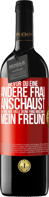 39,95 € Kostenloser Versand | Rotwein RED Ausgabe MBE Reserve Bevor du eine andere Frau anschaust, sieh mal wie viele deine Frau anschauen, mein Freund Rote Markierung. Anpassbares Etikett Reserve 12 Monate Ernte 2015 Tempranillo