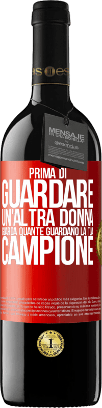 39,95 € Spedizione Gratuita | Vino rosso Edizione RED MBE Riserva Prima di guardare un'altra donna, guarda quante guardano la tua, campione Etichetta Rossa. Etichetta personalizzabile Riserva 12 Mesi Raccogliere 2015 Tempranillo