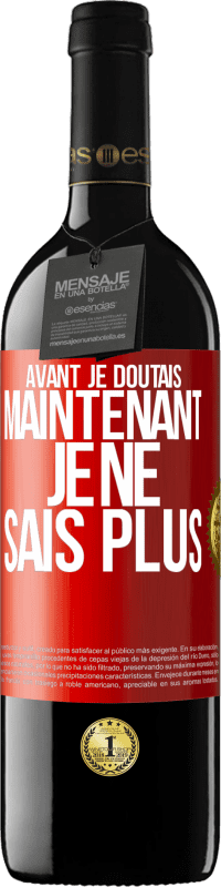 39,95 € Envoi gratuit | Vin rouge Édition RED MBE Réserve Avant je doutais, maintenant je ne sais plus Étiquette Rouge. Étiquette personnalisable Réserve 12 Mois Récolte 2014 Tempranillo