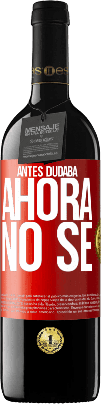 39,95 € Envío gratis | Vino Tinto Edición RED MBE Reserva Antes dudaba, ahora no sé Etiqueta Roja. Etiqueta personalizable Reserva 12 Meses Cosecha 2014 Tempranillo