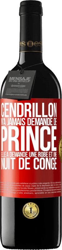 39,95 € Envoi gratuit | Vin rouge Édition RED MBE Réserve Cendrillon n'a jamais demandé de prince. Elle a demandé une robe et une nuit de congé Étiquette Rouge. Étiquette personnalisable Réserve 12 Mois Récolte 2015 Tempranillo