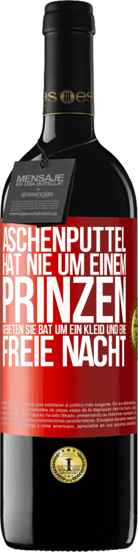 39,95 € Kostenloser Versand | Rotwein RED Ausgabe MBE Reserve Aschenputtel hat nie um einem Prinzen gebeten. Sie bat um ein Kleid und eine freie Nacht Rote Markierung. Anpassbares Etikett Reserve 12 Monate Ernte 2015 Tempranillo