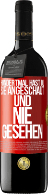 39,95 € Kostenloser Versand | Rotwein RED Ausgabe MBE Reserve Hundertmal hast du sie angeschaut und nie gesehen Rote Markierung. Anpassbares Etikett Reserve 12 Monate Ernte 2015 Tempranillo