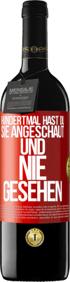39,95 € Kostenloser Versand | Rotwein RED Ausgabe MBE Reserve Hundertmal hast du sie angeschaut und nie gesehen Rote Markierung. Anpassbares Etikett Reserve 12 Monate Ernte 2016 Tempranillo