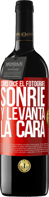 39,95 € Envío gratis | Vino Tinto Edición RED MBE Reserva Como dice el fotógrafo, sonríe y levanta la cara Etiqueta Roja. Etiqueta personalizable Reserva 12 Meses Cosecha 2016 Tempranillo