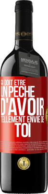 39,95 € Envoi gratuit | Vin rouge Édition RED MBE Réserve Ça doit être un péché d'avoir tellement envie de toi Étiquette Rouge. Étiquette personnalisable Réserve 12 Mois Récolte 2015 Tempranillo