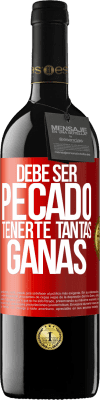 39,95 € Envío gratis | Vino Tinto Edición RED MBE Reserva Debe ser pecado tenerte tantas ganas Etiqueta Roja. Etiqueta personalizable Reserva 12 Meses Cosecha 2015 Tempranillo