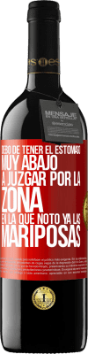 39,95 € Envío gratis | Vino Tinto Edición RED MBE Reserva Debo de tener el estómago muy abajo a juzgar por la zona en la que noto ya las mariposas Etiqueta Roja. Etiqueta personalizable Reserva 12 Meses Cosecha 2014 Tempranillo