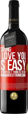 39,95 € Free Shipping | Red Wine RED Edition MBE Reserve Saying I love you is easy. The difficult thing is to say Parangaricutirimicuaro Red Label. Customizable label Reserve 12 Months Harvest 2015 Tempranillo