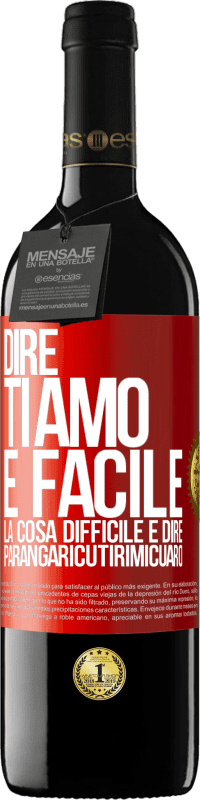 39,95 € Spedizione Gratuita | Vino rosso Edizione RED MBE Riserva Dire ti amo è facile. La cosa difficile è dire Parangaricutirimicuaro Etichetta Rossa. Etichetta personalizzabile Riserva 12 Mesi Raccogliere 2014 Tempranillo