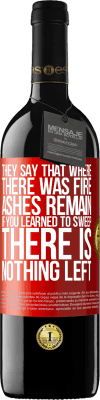 39,95 € Free Shipping | Red Wine RED Edition MBE Reserve They say that where there was fire, ashes remain. If you learned to sweep, there is nothing left Red Label. Customizable label Reserve 12 Months Harvest 2016 Tempranillo