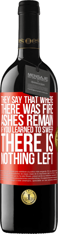 39,95 € Free Shipping | Red Wine RED Edition MBE Reserve They say that where there was fire, ashes remain. If you learned to sweep, there is nothing left Red Label. Customizable label Reserve 12 Months Harvest 2016 Tempranillo
