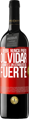39,95 € Envío gratis | Vino Tinto Edición RED MBE Reserva El débil nunca puede olvidar. Olvidar es un atributo del fuerte Etiqueta Roja. Etiqueta personalizable Reserva 12 Meses Cosecha 2016 Tempranillo