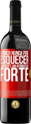 39,95 € Envio grátis | Vinho tinto Edição RED MBE Reserva O fraco nunca pode esquecer. Esquecer é um atributo do forte Etiqueta Vermelha. Etiqueta personalizável Reserva 12 Meses Colheita 2015 Tempranillo