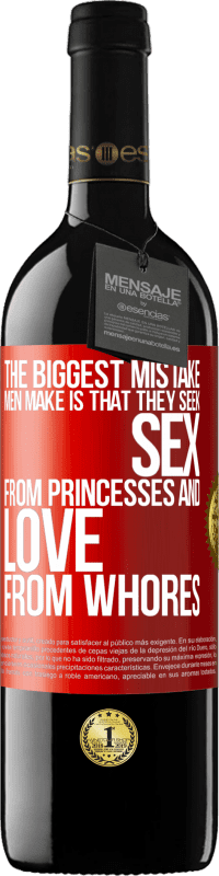 39,95 € Free Shipping | Red Wine RED Edition MBE Reserve The biggest mistake men make is that they seek sex from princesses and love from whores Red Label. Customizable label Reserve 12 Months Harvest 2014 Tempranillo