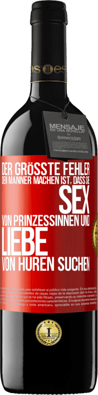 39,95 € Kostenloser Versand | Rotwein RED Ausgabe MBE Reserve Der größte Fehler, den Männer machen, ist, dass sie Sex von Prinzessinnen und Liebe von Huren suchen Rote Markierung. Anpassbares Etikett Reserve 12 Monate Ernte 2014 Tempranillo