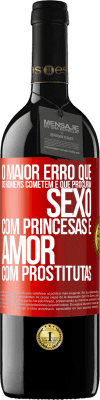 39,95 € Envio grátis | Vinho tinto Edição RED MBE Reserva O maior erro que os homens cometem é que procuram sexo com princesas e amor com prostitutas Etiqueta Vermelha. Etiqueta personalizável Reserva 12 Meses Colheita 2015 Tempranillo