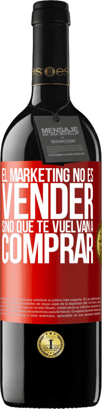 39,95 € Envío gratis | Vino Tinto Edición RED MBE Reserva El marketing no es vender, sino que te vuelvan a comprar Etiqueta Roja. Etiqueta personalizable Reserva 12 Meses Cosecha 2015 Tempranillo