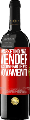 39,95 € Envio grátis | Vinho tinto Edição RED MBE Reserva O marketing não é vender, mas comprar de você novamente Etiqueta Vermelha. Etiqueta personalizável Reserva 12 Meses Colheita 2016 Tempranillo