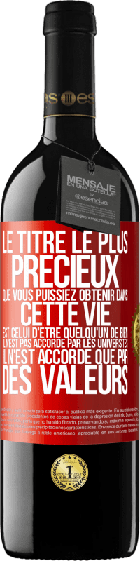 39,95 € Envoi gratuit | Vin rouge Édition RED MBE Réserve Le titre le plus précieux que vous puissiez obtenir dans cette vie est celui d'être quelqu'un de bien, il n'est pas accordé par Étiquette Rouge. Étiquette personnalisable Réserve 12 Mois Récolte 2014 Tempranillo