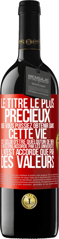 39,95 € Envoi gratuit | Vin rouge Édition RED MBE Réserve Le titre le plus précieux que vous puissiez obtenir dans cette vie est celui d'être quelqu'un de bien, il n'est pas accordé par Étiquette Rouge. Étiquette personnalisable Réserve 12 Mois Récolte 2016 Tempranillo