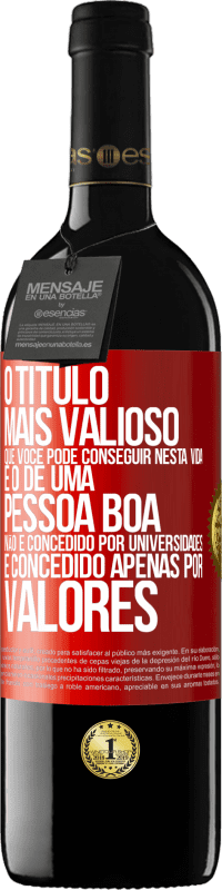 39,95 € Envio grátis | Vinho tinto Edição RED MBE Reserva O título mais valioso que você pode conseguir nesta vida é o de uma pessoa boa, não é concedido por universidades, é Etiqueta Vermelha. Etiqueta personalizável Reserva 12 Meses Colheita 2015 Tempranillo