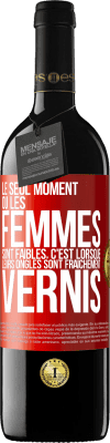 39,95 € Envoi gratuit | Vin rouge Édition RED MBE Réserve Le seul moment où les femmes sont faibles, c'est lorsque leurs ongles sont fraîchement vernis Étiquette Rouge. Étiquette personnalisable Réserve 12 Mois Récolte 2015 Tempranillo