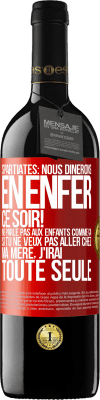 39,95 € Envoi gratuit | Vin rouge Édition RED MBE Réserve Spartiates: nous dînerons en enfer ce soir! Ne parle pas aux enfants comme ça. Si tu ne veux pas aller chez ma mère, j'irai tout Étiquette Rouge. Étiquette personnalisable Réserve 12 Mois Récolte 2014 Tempranillo