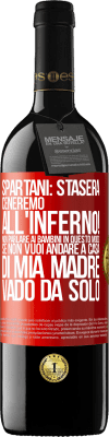 39,95 € Spedizione Gratuita | Vino rosso Edizione RED MBE Riserva Spartani: stasera ceneremo all'inferno! Non parlare ai bambini in questo modo. Se non vuoi andare a casa di mia madre, vado Etichetta Rossa. Etichetta personalizzabile Riserva 12 Mesi Raccogliere 2016 Tempranillo
