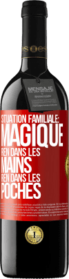 39,95 € Envoi gratuit | Vin rouge Édition RED MBE Réserve Situation familiale: magique. Rien dans les mains, rien dans les poches Étiquette Rouge. Étiquette personnalisable Réserve 12 Mois Récolte 2016 Tempranillo