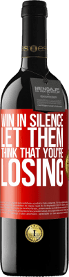 39,95 € Free Shipping | Red Wine RED Edition MBE Reserve Win in silence. Let them think that you're losing Red Label. Customizable label Reserve 12 Months Harvest 2016 Tempranillo