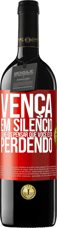 39,95 € Envio grátis | Vinho tinto Edição RED MBE Reserva Vença em silêncio. Deixe-os pensar que você está perdendo Etiqueta Vermelha. Etiqueta personalizável Reserva 12 Meses Colheita 2015 Tempranillo